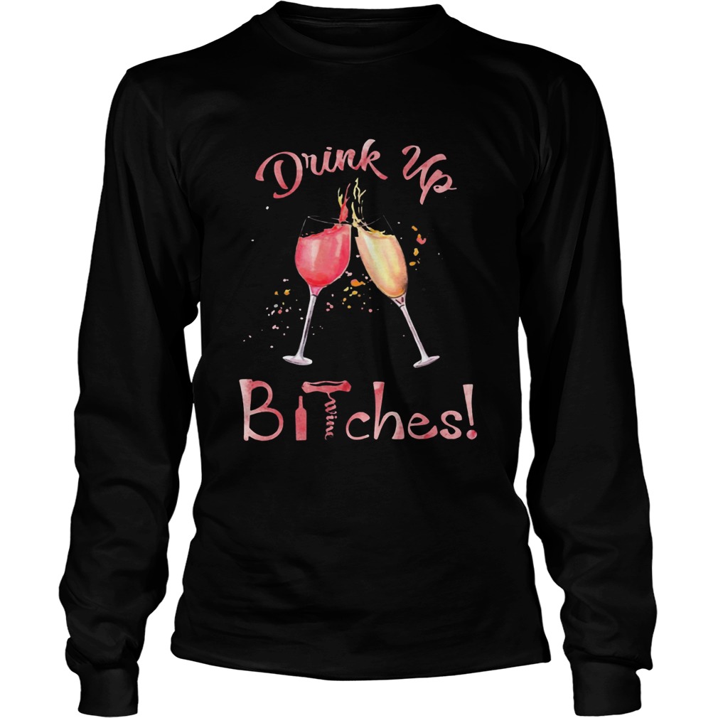 Drink Up Bitches Glasses Wine LongSleeve