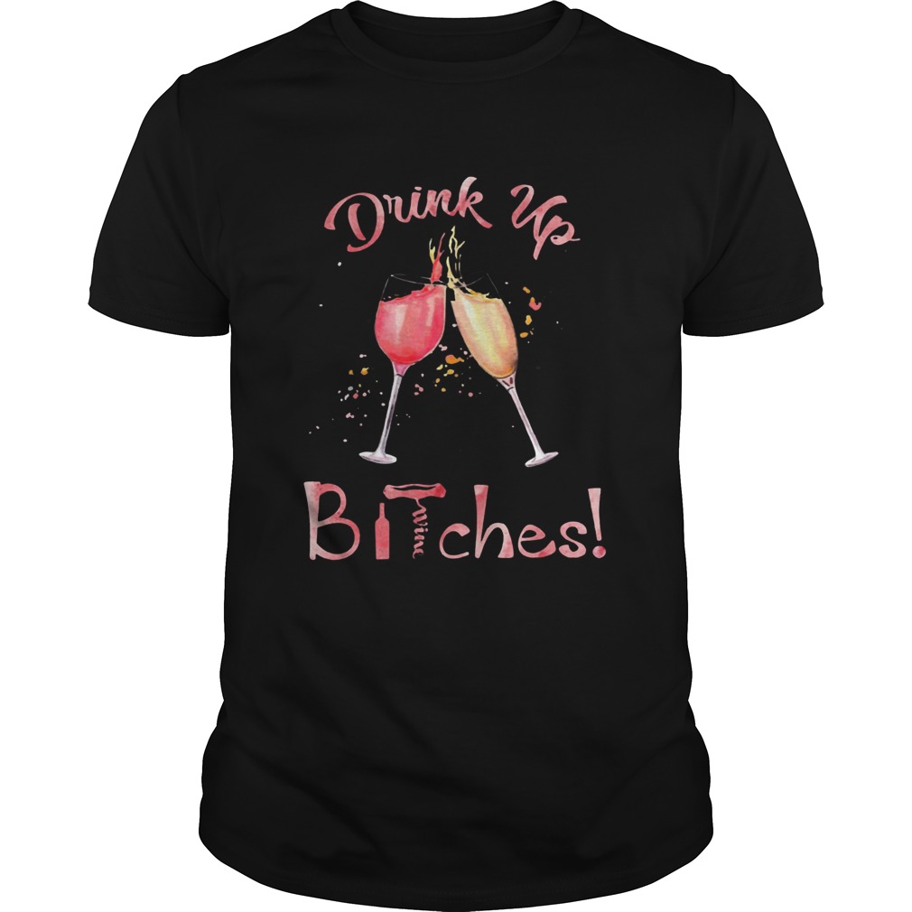 Drink Up Bitches Glasses Wine shirt