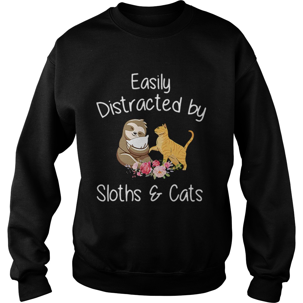 Easily Distracted By Sloths And Cats Sweatshirt