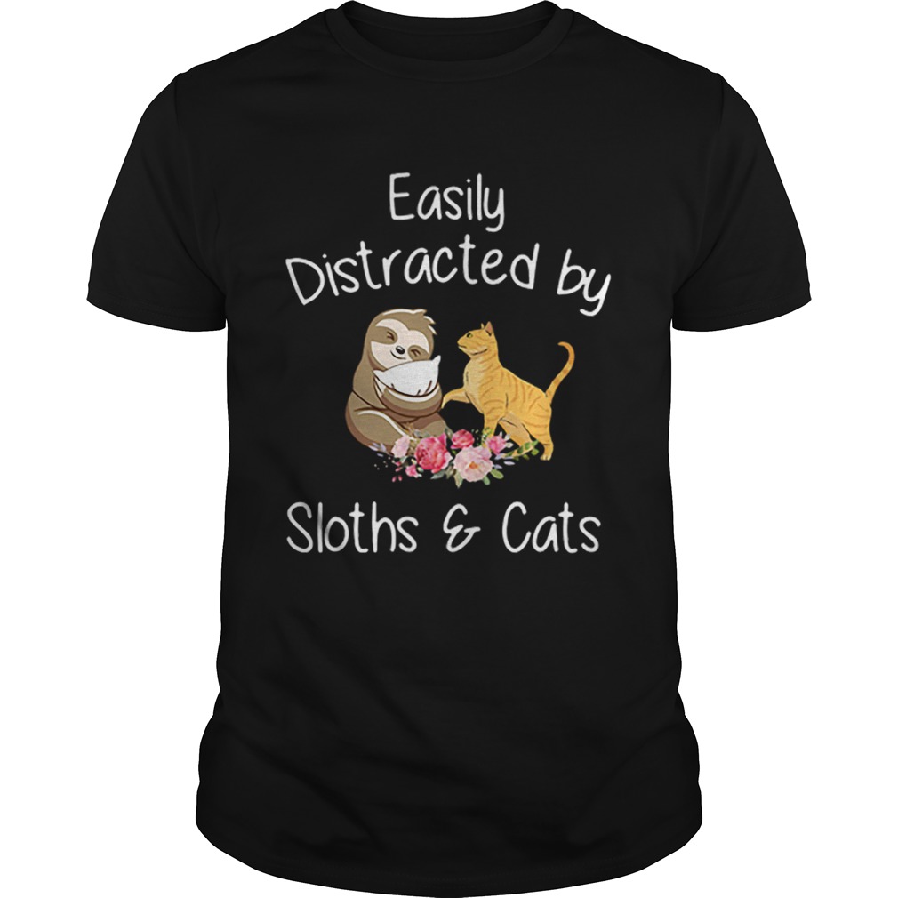 Easily Distracted By Sloths And Cats shirt
