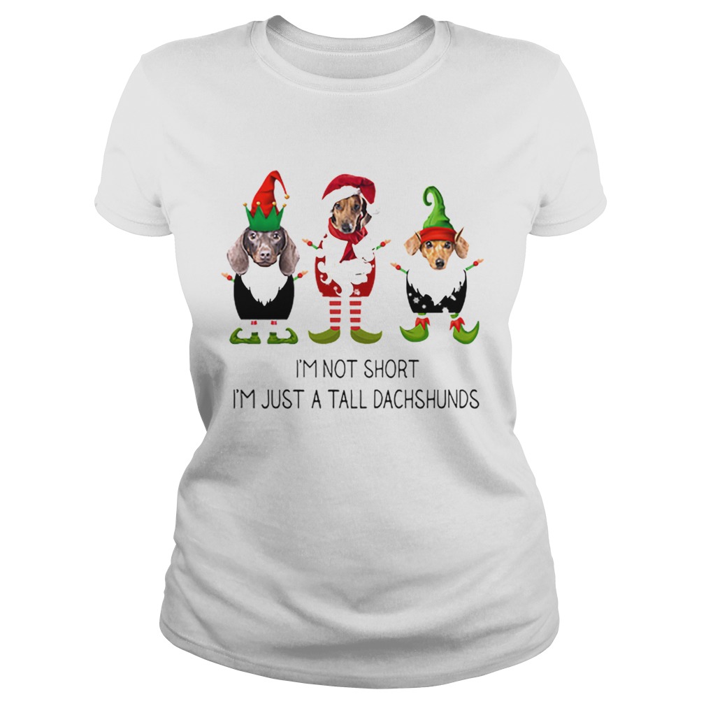 Elf im not short im just a tall dachshunds Christmas Classic Ladies
