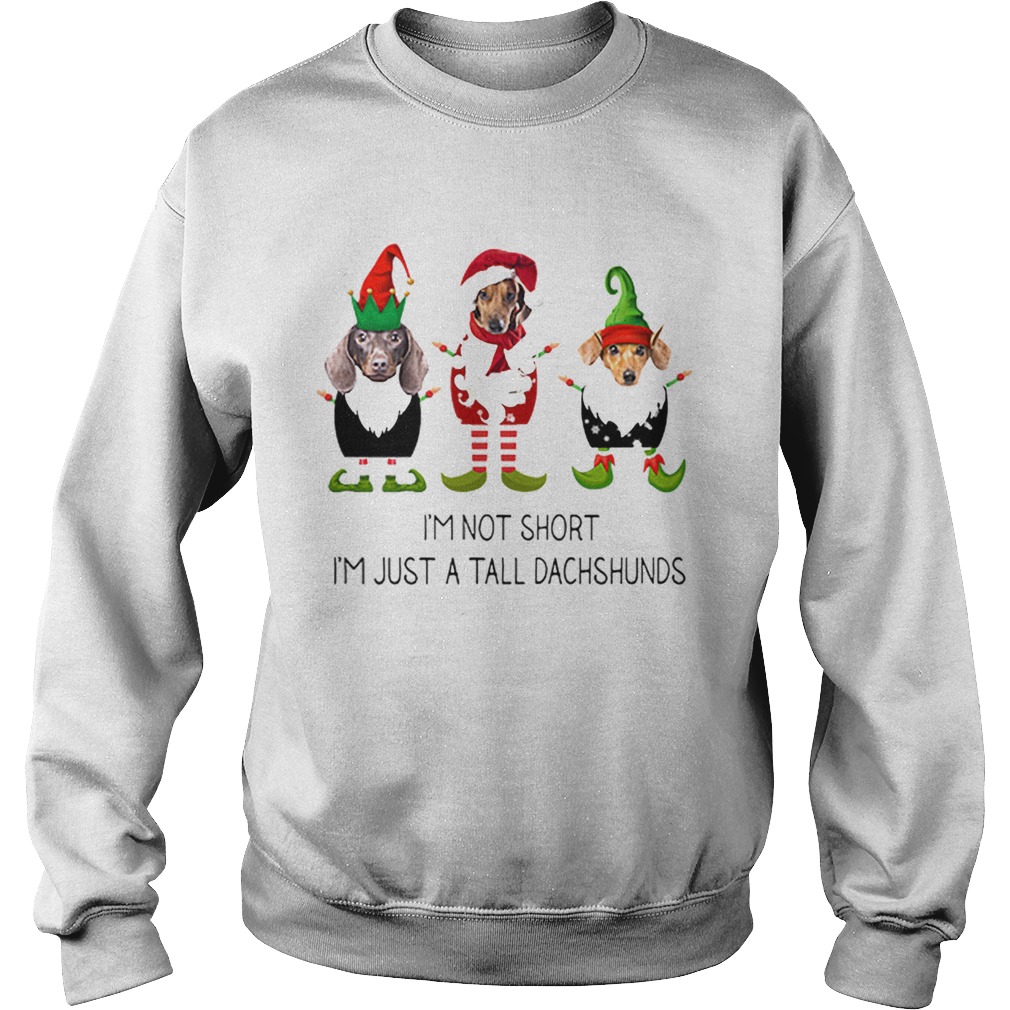 Elf im not short im just a tall dachshunds Christmas Sweatshirt