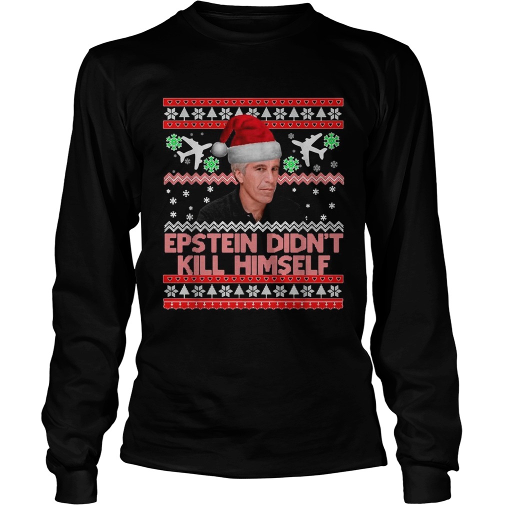 Epstein didnt kill himself Christmas LongSleeve