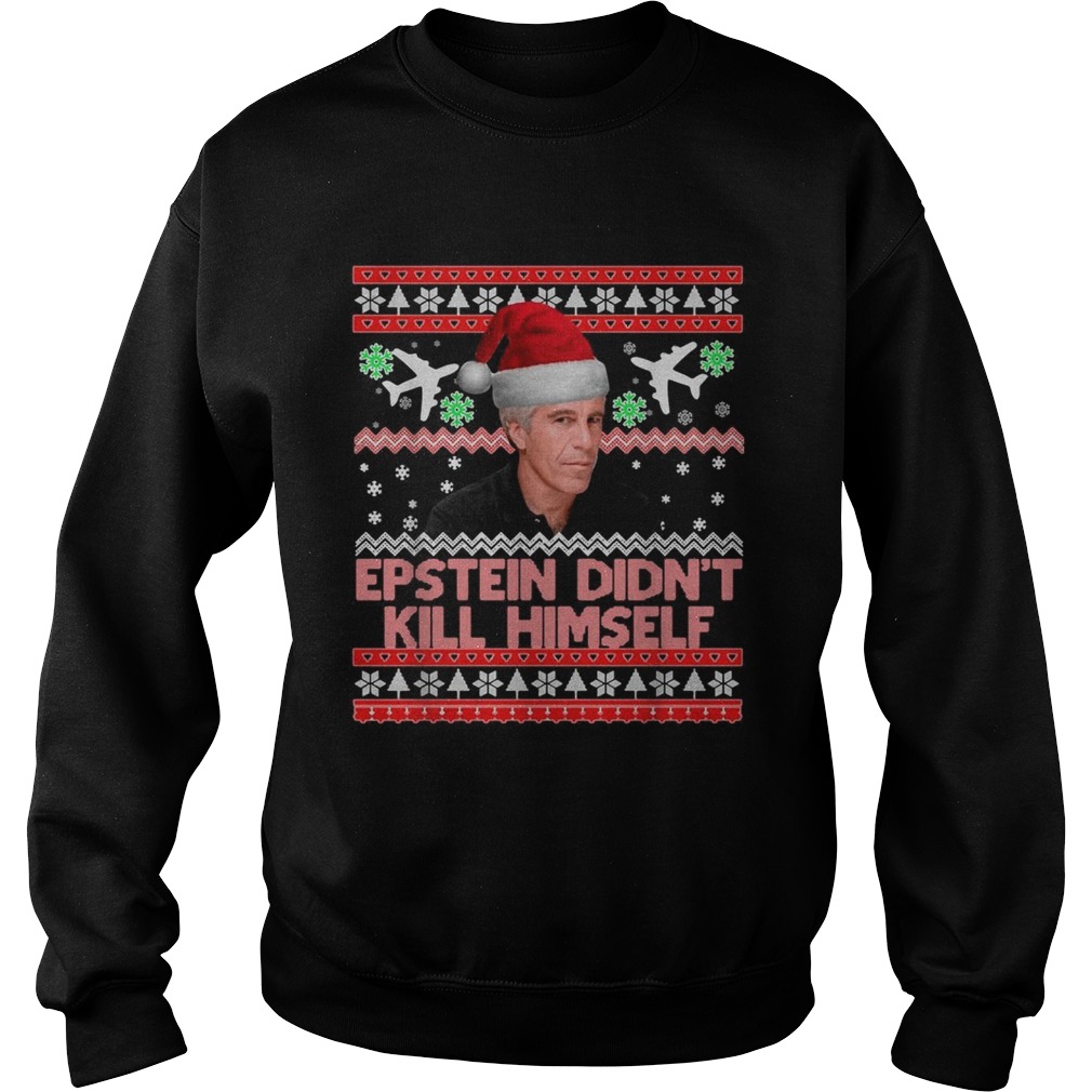 Epstein didnt kill himself Christmas Sweatshirt