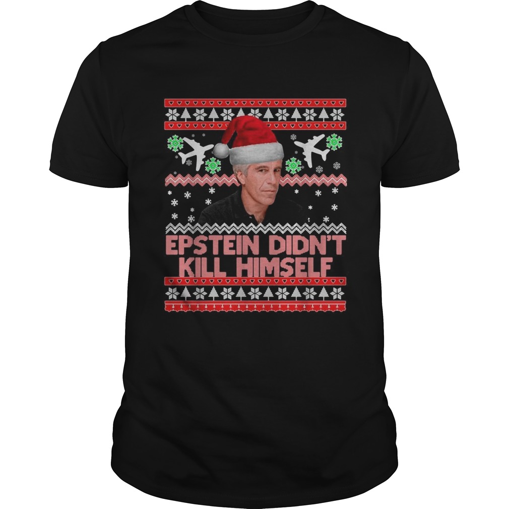 Epstein didn't kill himself Christmas shirt