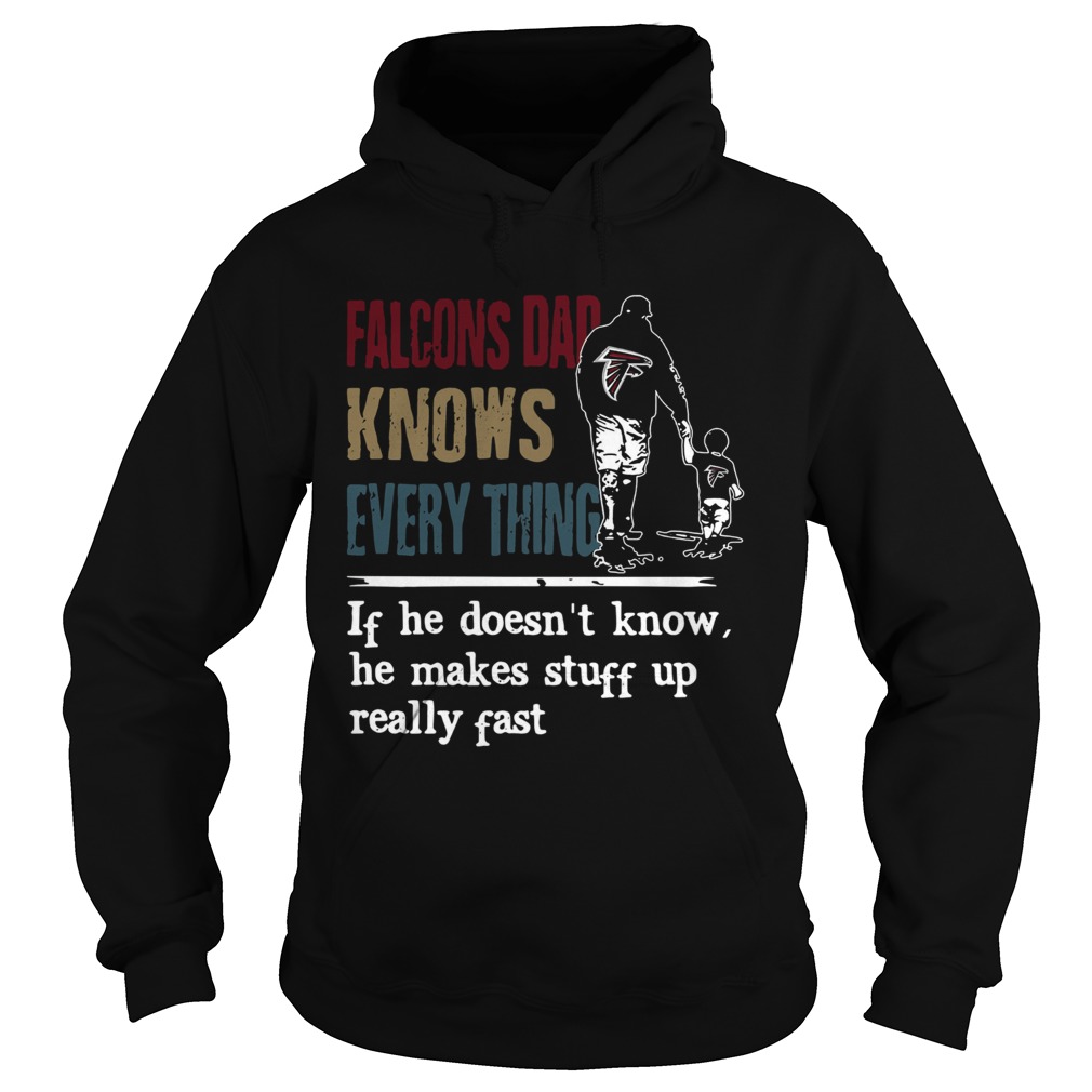 Falcons dad know everything if he doesnt know he make stuff up really fast Hoodie
