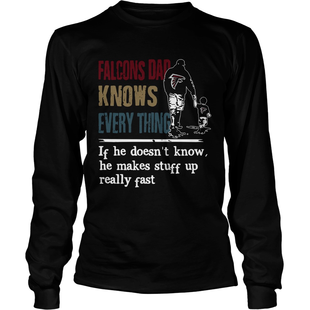 Falcons dad know everything if he doesnt know he make stuff up really fast LongSleeve