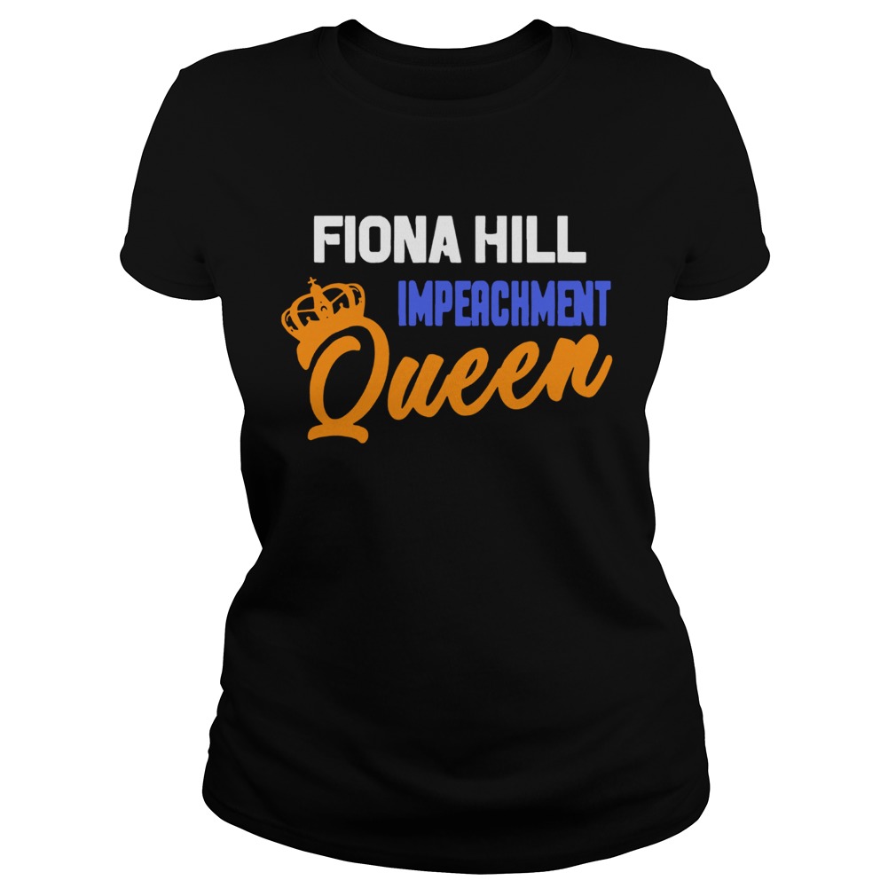 Fiona Hill Impeachment Queen Classic Ladies