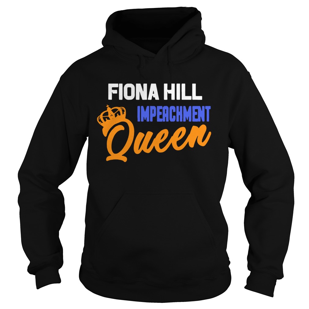 Fiona Hill Impeachment Queen Hoodie
