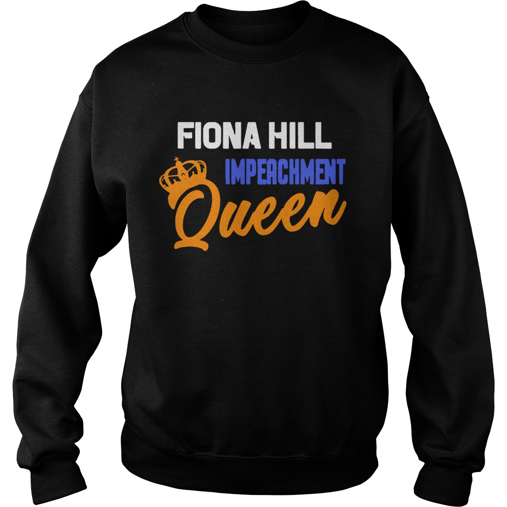 Fiona Hill Impeachment Queen Sweatshirt