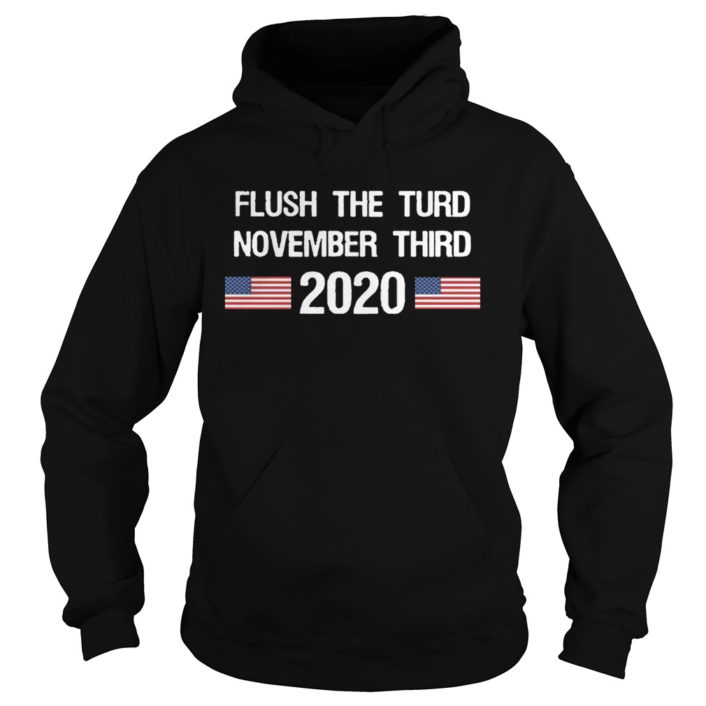 Flush The Turd November Third 2020 Hoodie