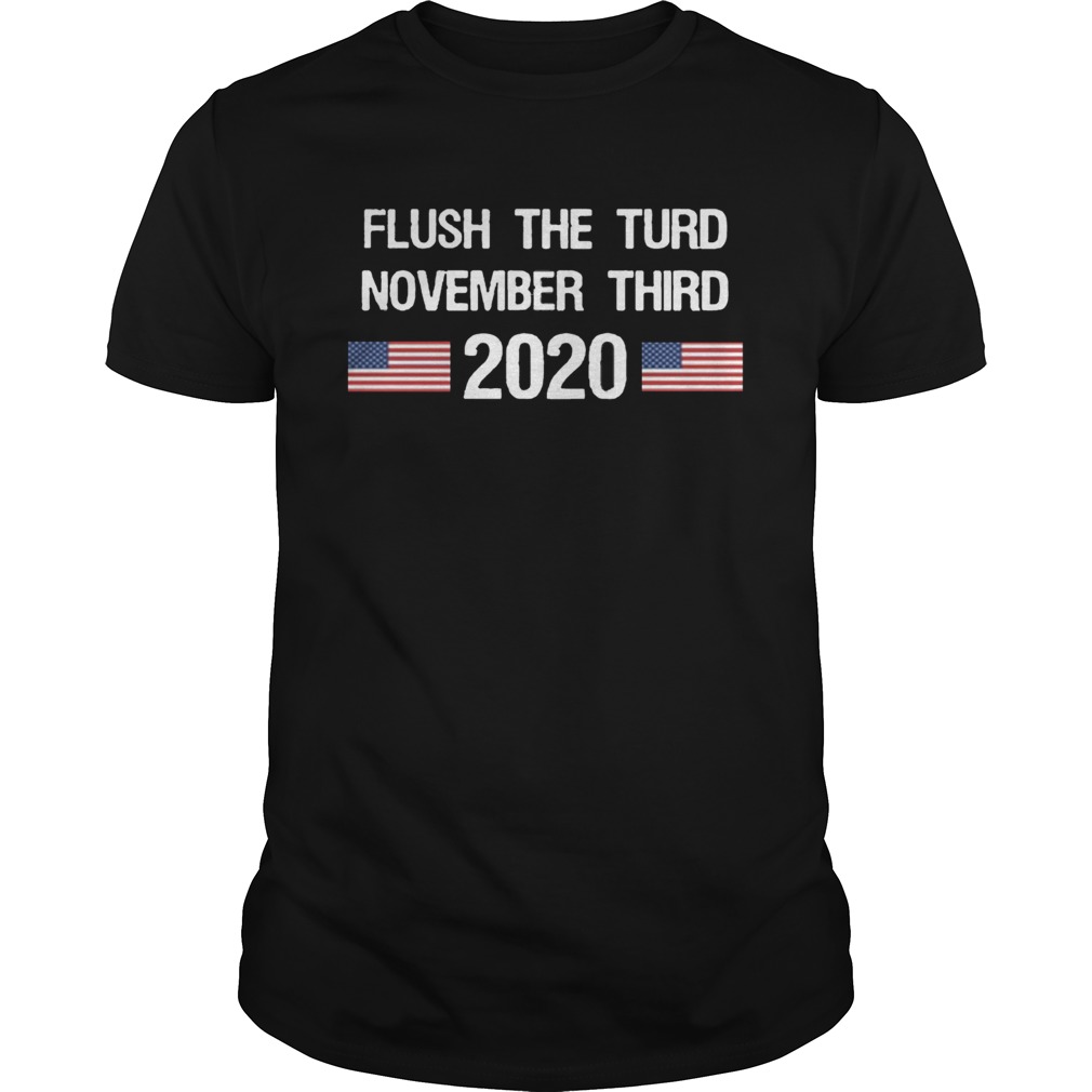 Flush The Turd November Third 2020 shirt
