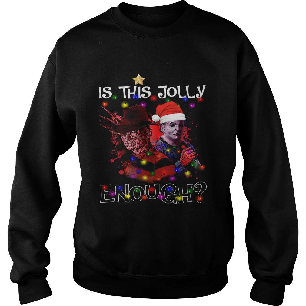 Freddy Krueger Michael Myersth jolly enough light christmas Sweatshirt