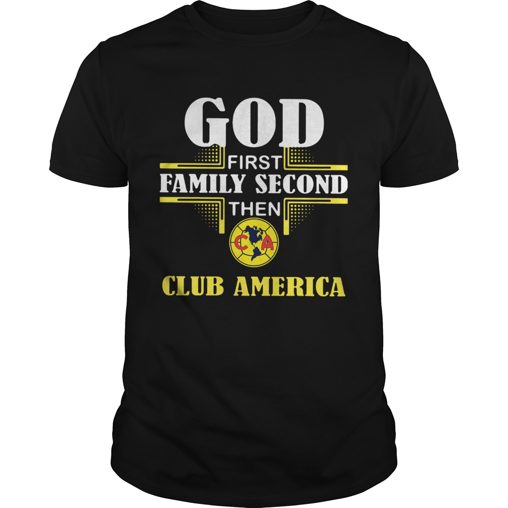 God First Family Second The Club America shirt