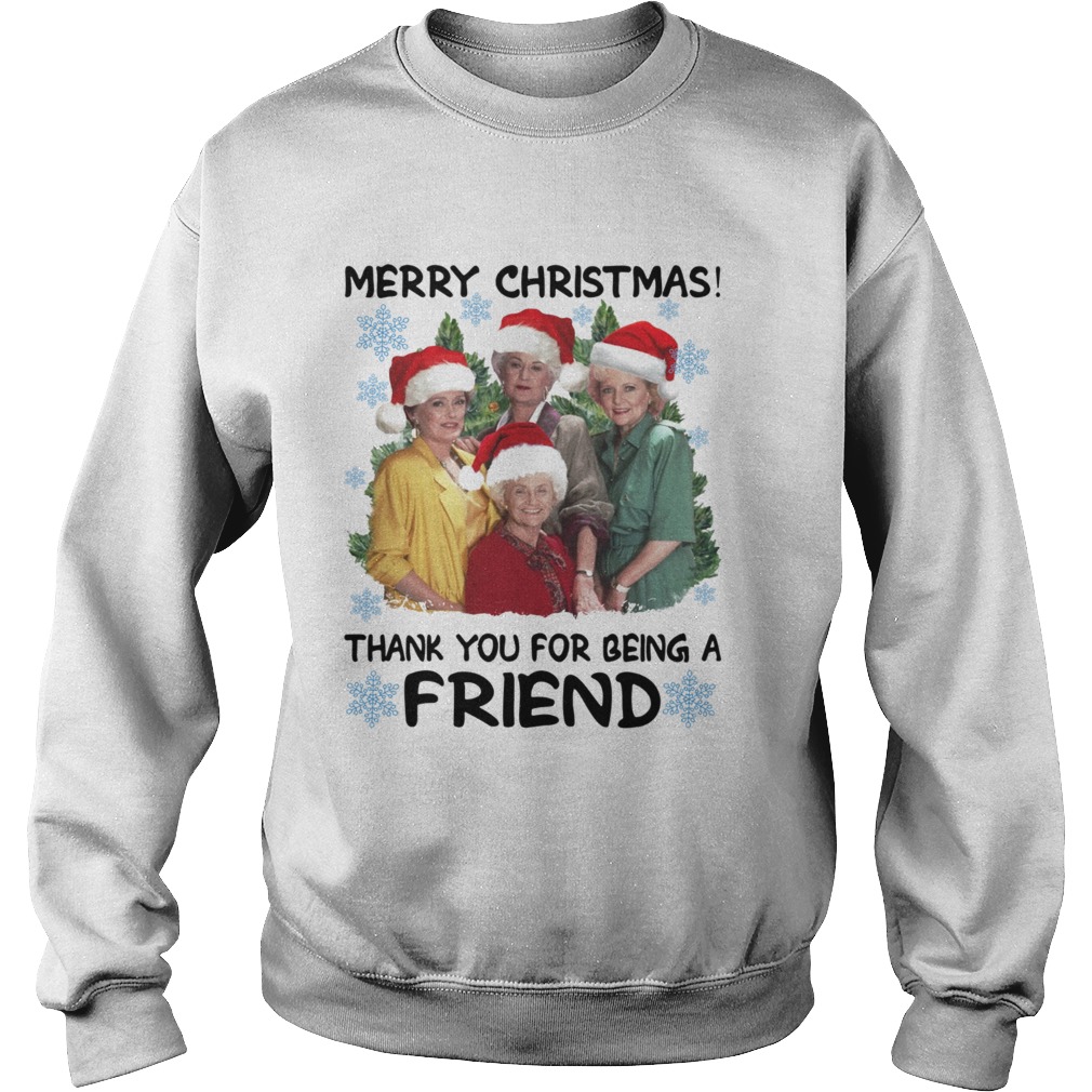 Golden girl merry Christmas thank you for being a friend Christmas Sweatshirt