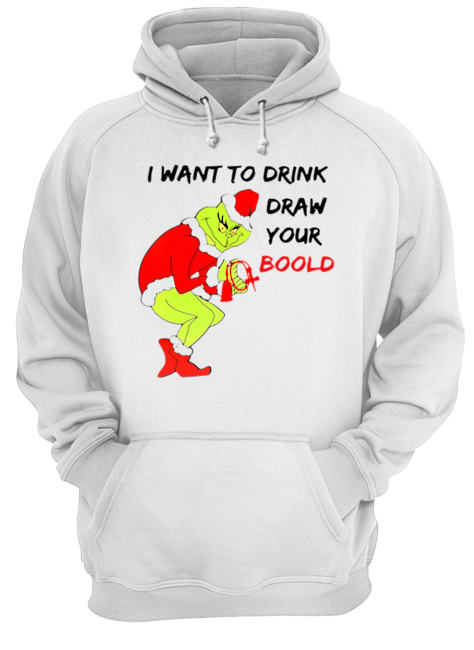 Grinch I want to drink draw your blood Unisex Hoodie
