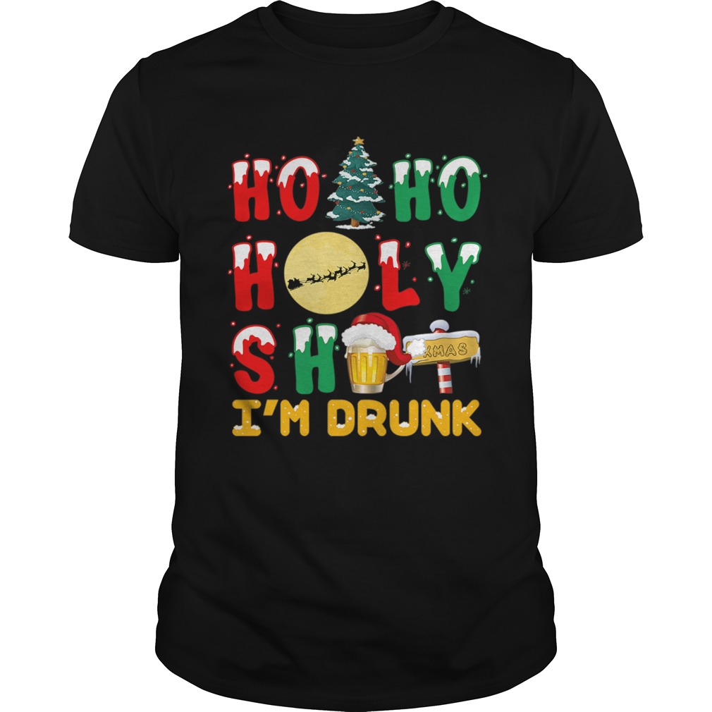 Ho Ho Holy Shit Im Drunk shirt