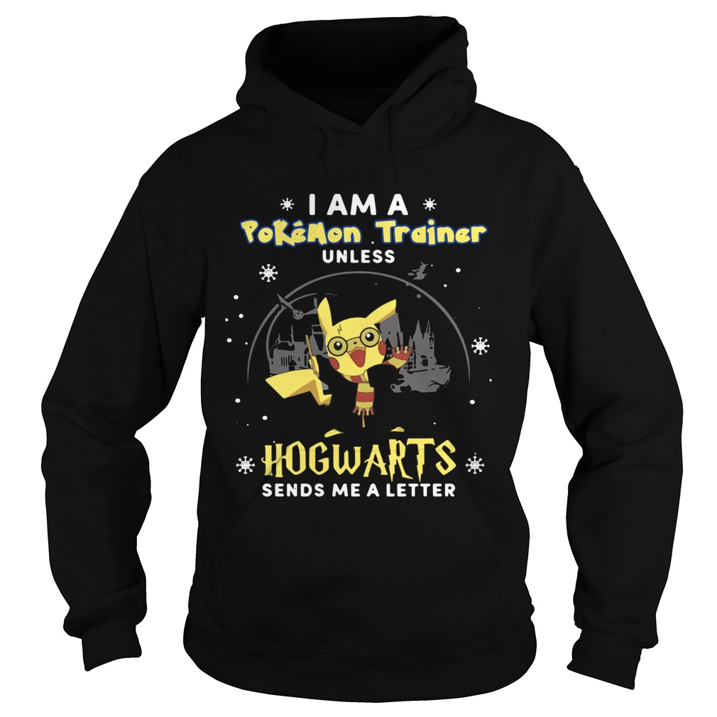 I Am A Pokemon Trainer Unless Hogwarts Sends Me A Letter Hoodie