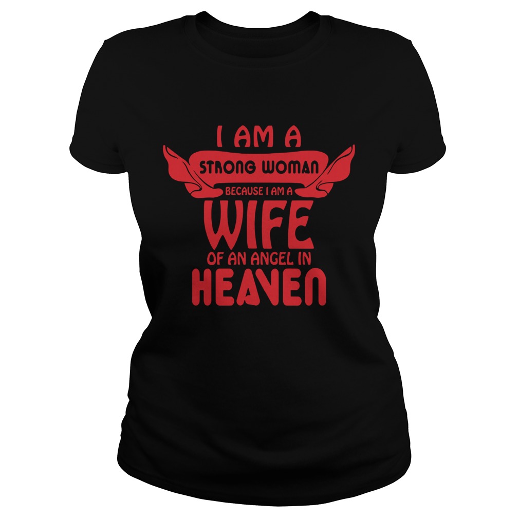 I Am A Strong Woman Because I Am A Wife Of An Angel In Heaven Classic Ladies