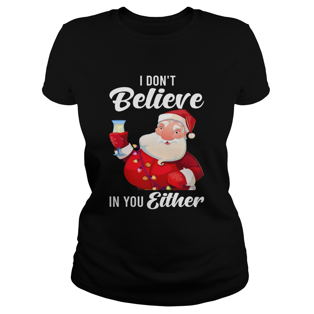 I Dont Believe In You Either Santa Classic Ladies