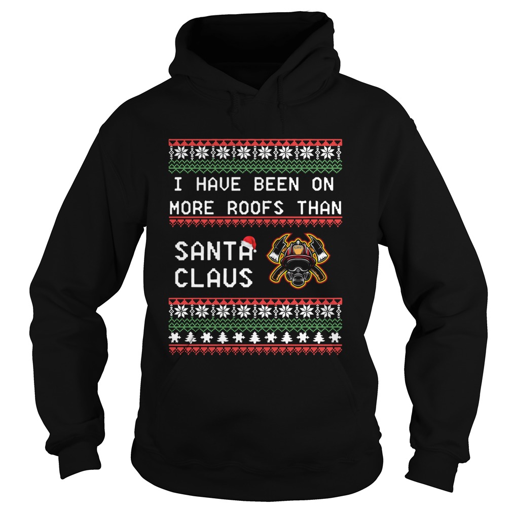 I Have Been On More Roofs Than Santa Claus Firefighter Ugly Christmas Hoodie