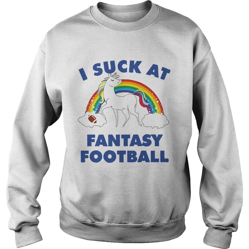 I Suck At Fantasy Football Sweatshirt