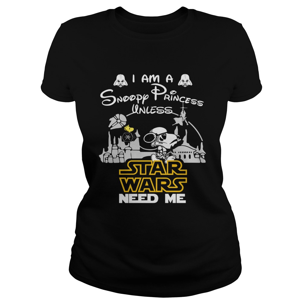 I am a Snoopy princess unless Star Wars need me Classic Ladies