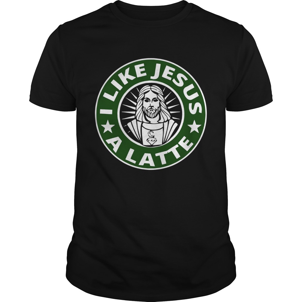 I Like Jesus A Latte Starbucks Shirt