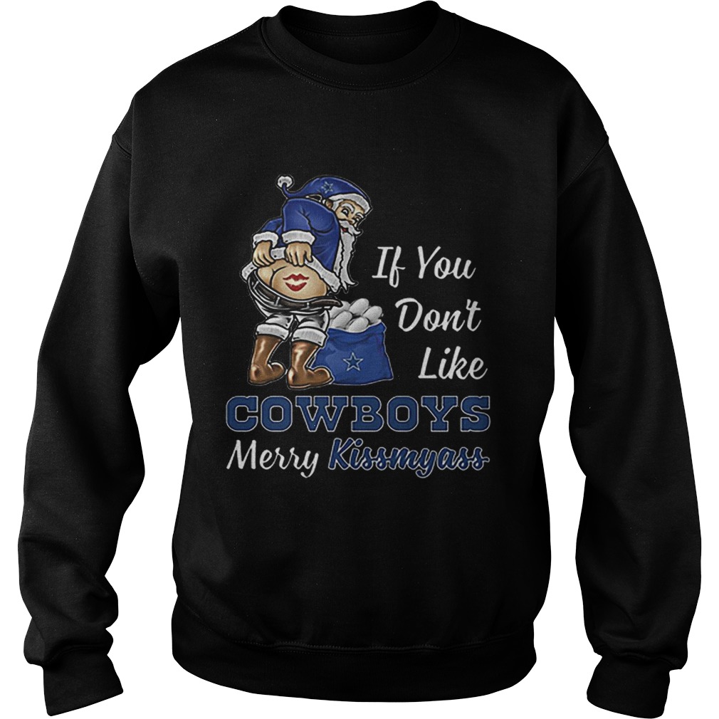 If you dont like Dallas Cowboys Merry Kissmyass Christmas Sweatshirt