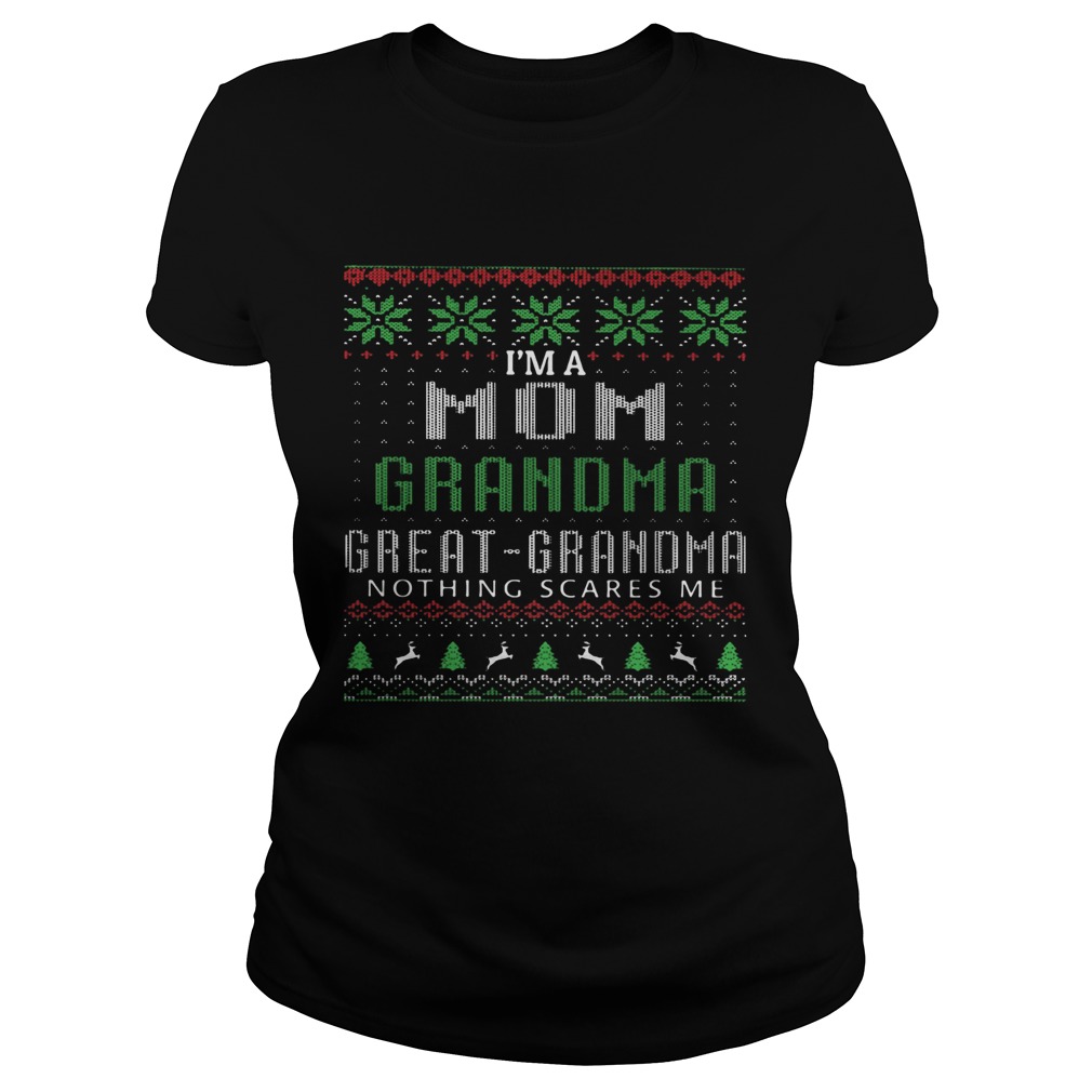Im A Mom Grandma Great Grandma Nothing Scares Me Ugly Christmas Classic Ladies