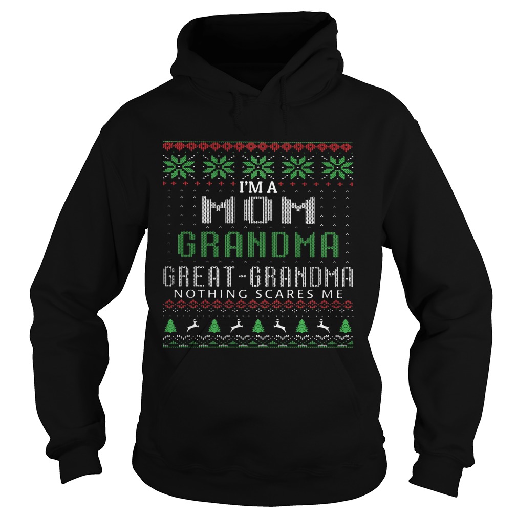 Im A Mom Grandma Great Grandma Nothing Scares Me Ugly Christmas Hoodie