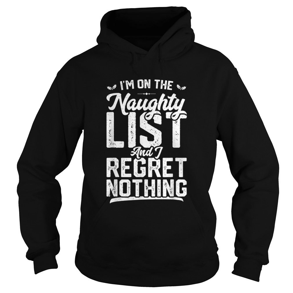 Im On The Naughty List And I Regret Nothing Hoodie