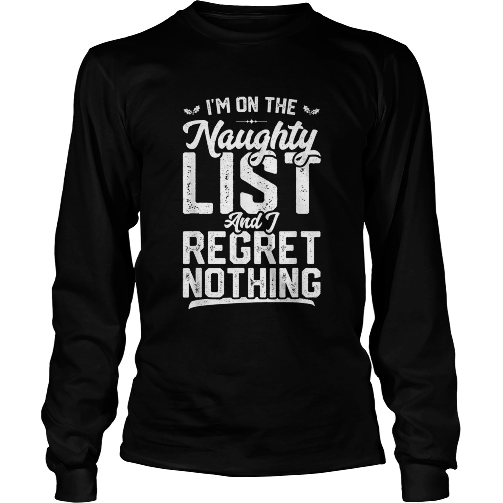 Im On The Naughty List And I Regret Nothing LongSleeve