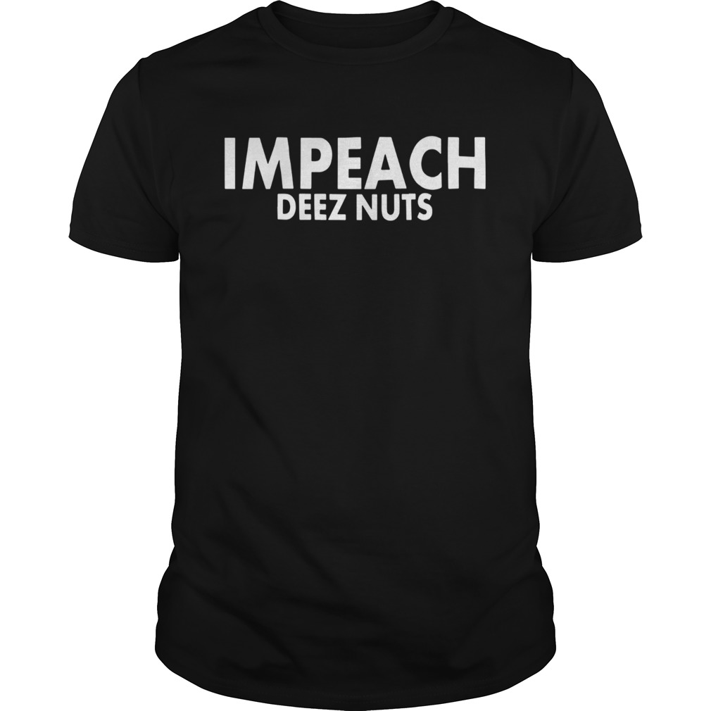 Impeach Deez Nuts shirt