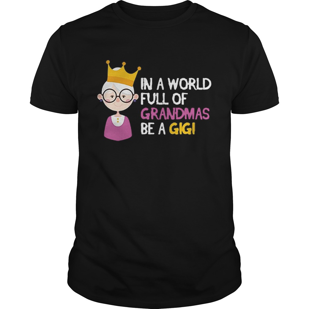 In A World Full Of Grandmas Be A Gigi Christmas Shirt