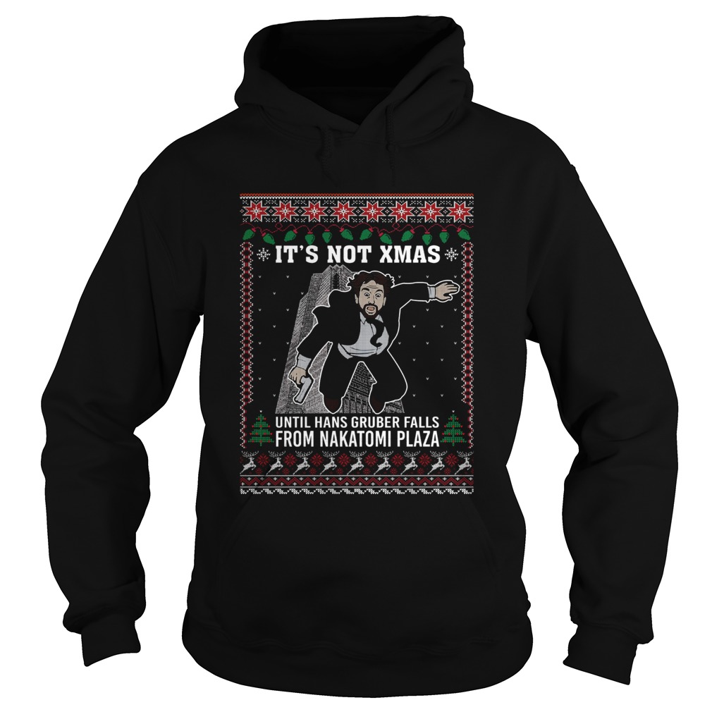 Its not Xmas until hans gruber falls from nakatomi plaza Christmas Hoodie