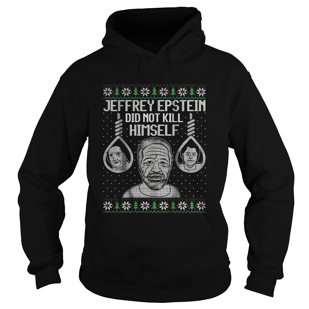 Jeffrey Epstein Did Not Kil Himself Ugly Christmas Hoodie
