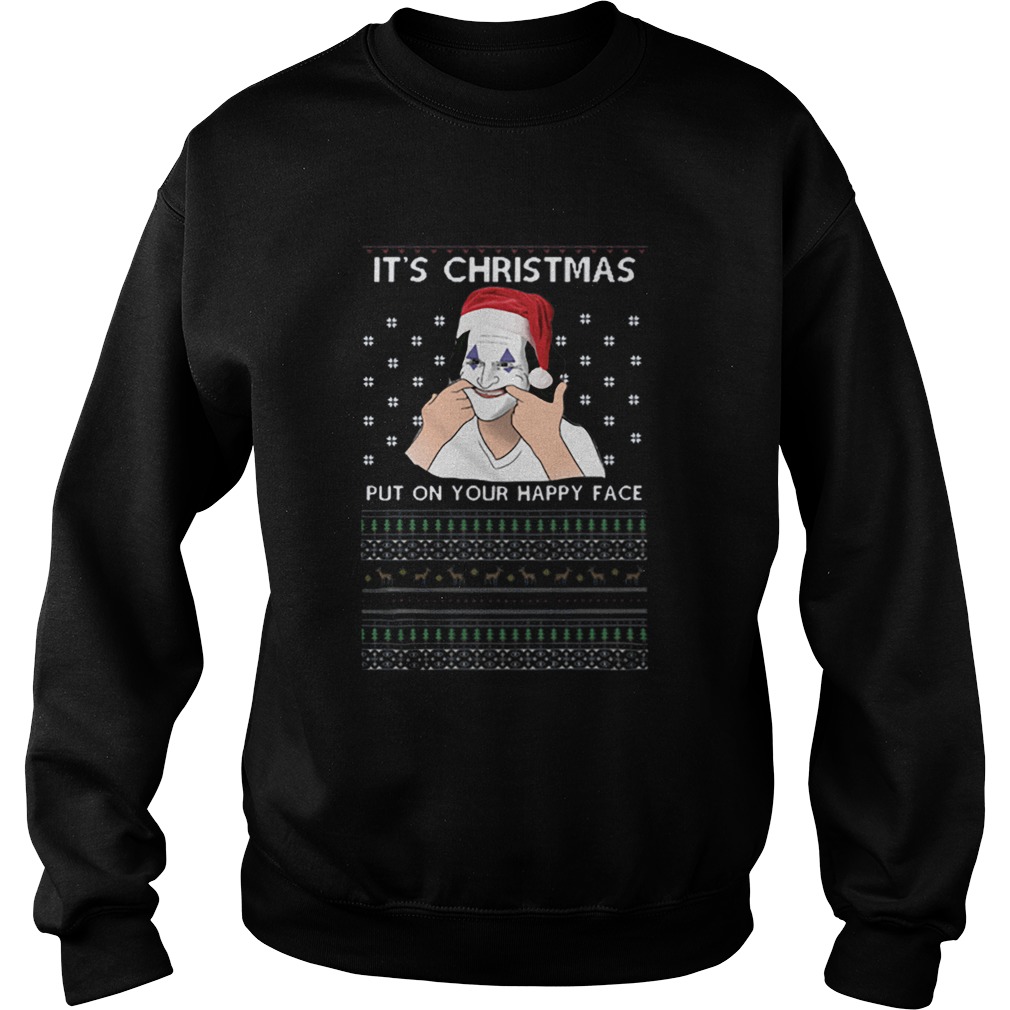 Joker its christmas put on your happy face ugly christmas Sweatshirt