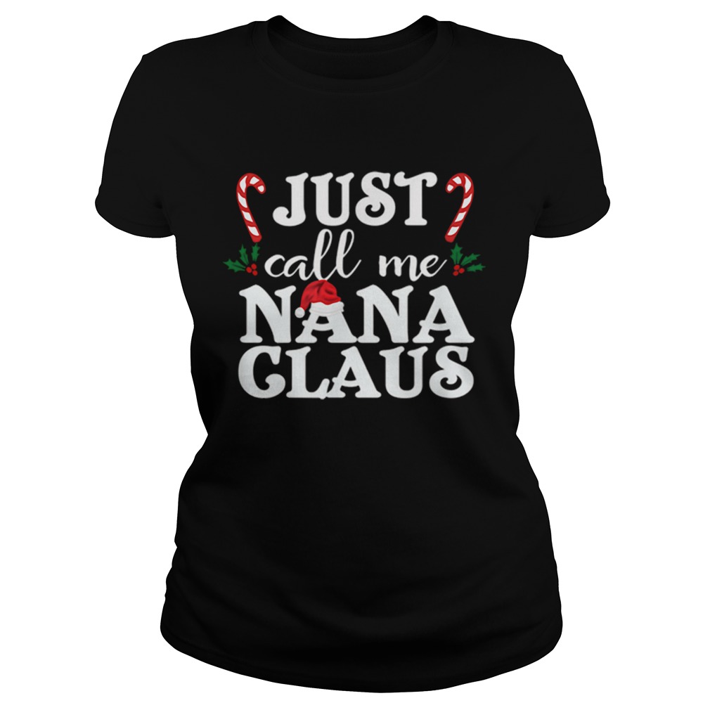 Just Call Me Nana Claus Classic Ladies