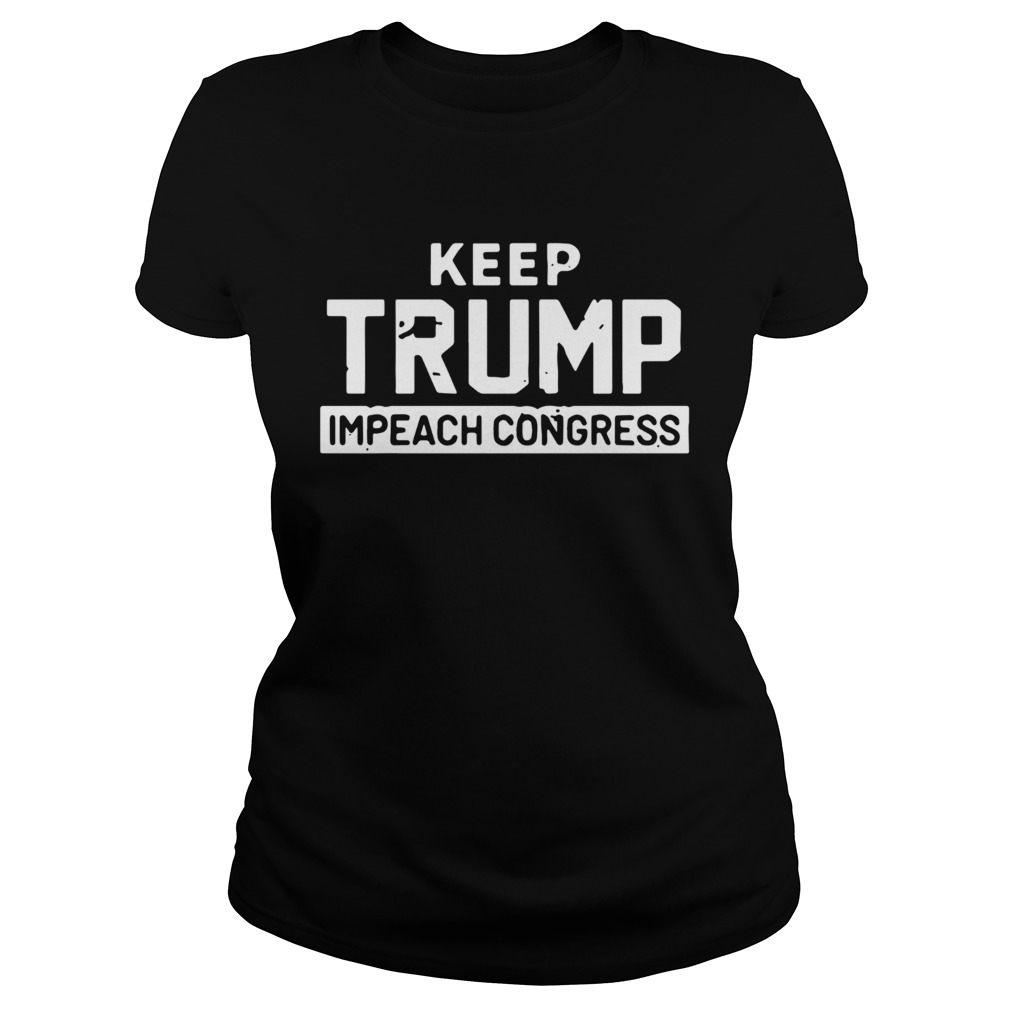 Keep Trump Impeach Congress Classic Ladies