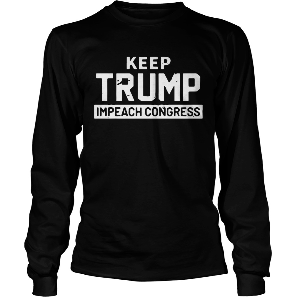 Keep Trump Impeach Congress LongSleeve