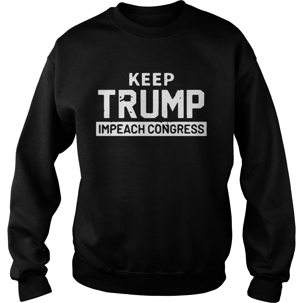 Keep Trump Impeach Congress Sweatshirt