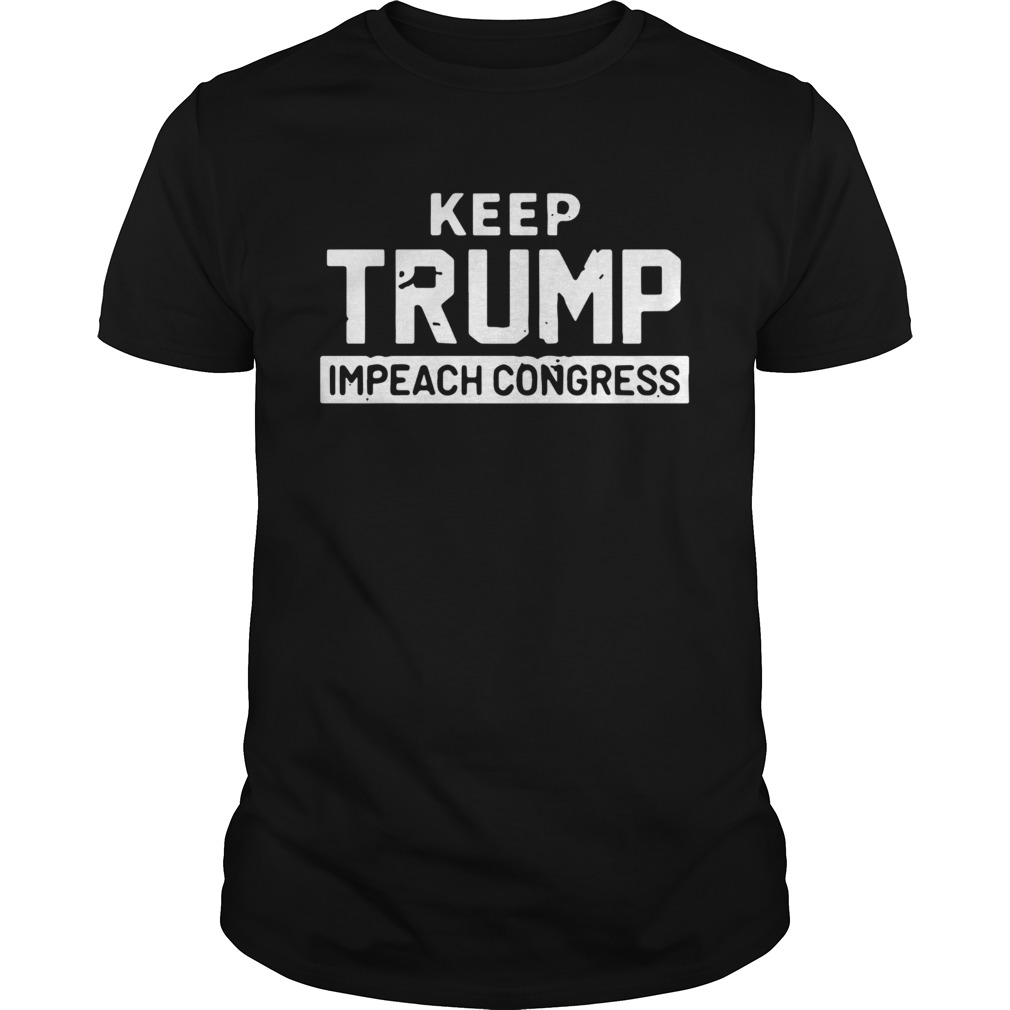 Keep Trump Impeach Congress shirt