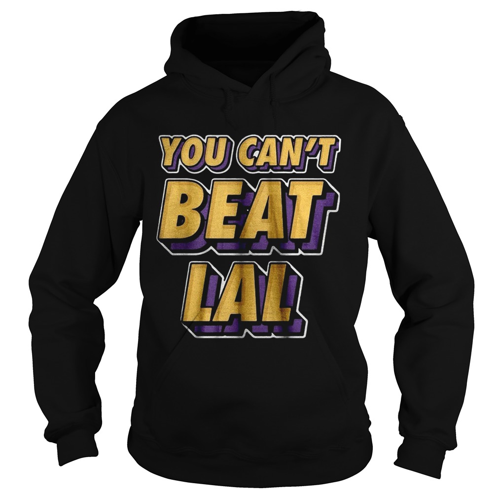 Los Angeles Lakers You Cant Beat Lal Hoodie