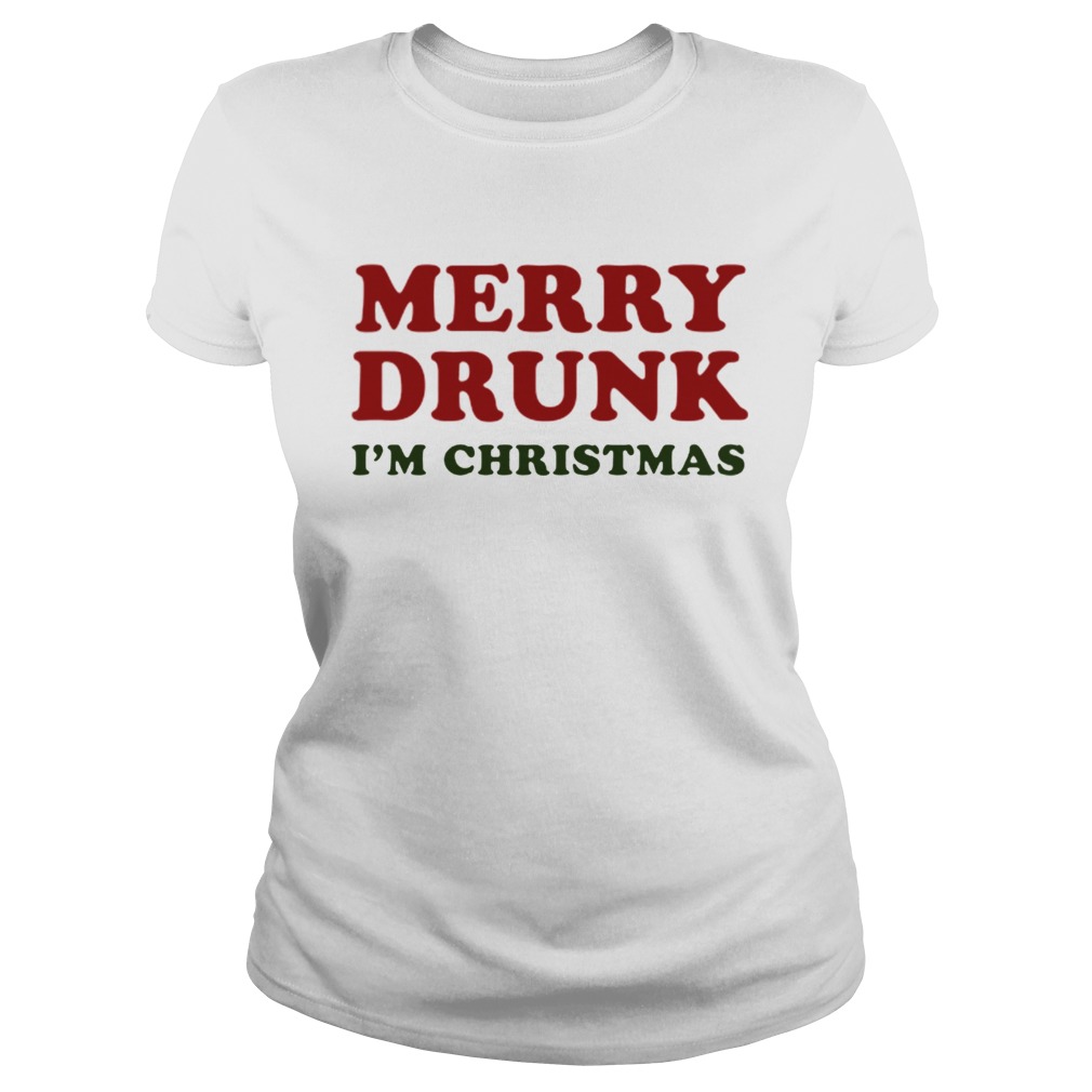 Merry Drunk Im Christmas Classic Ladies
