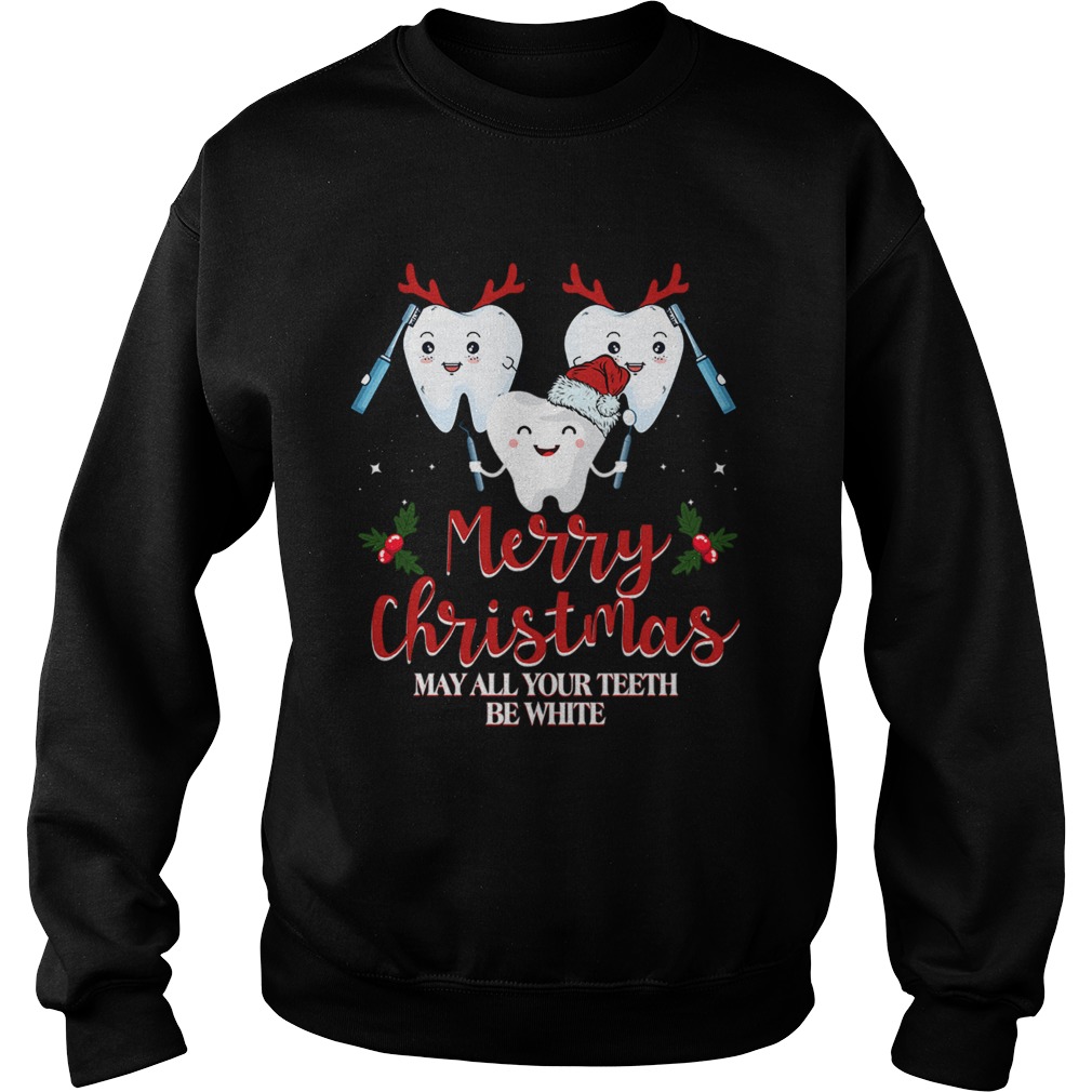 Merry christmas may all your teeth be wihite Sweatshirt