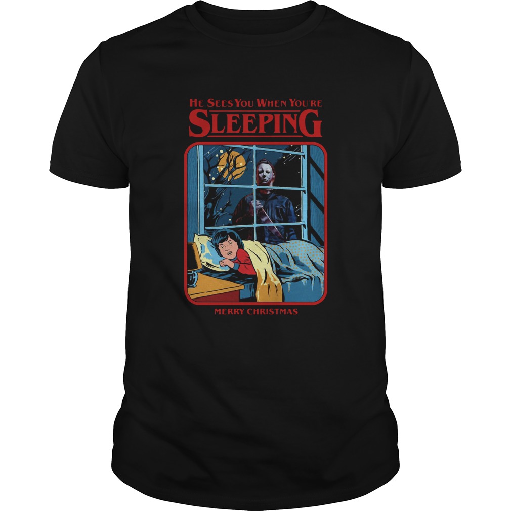 Michael Myers He Sees You When Youre Sleeping Merry Christmas shirt