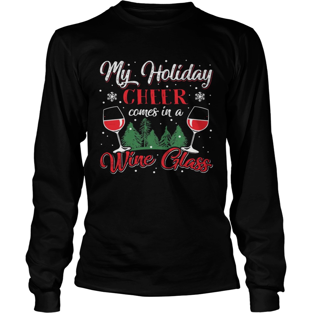 My Holiday Cheer Comes in a Whine Glass Christmas LongSleeve