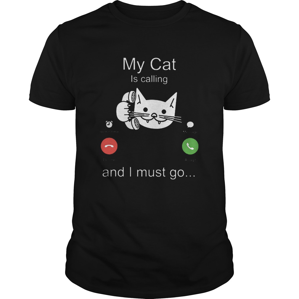 My cat is calling remind me message decline accept and i must go shirt