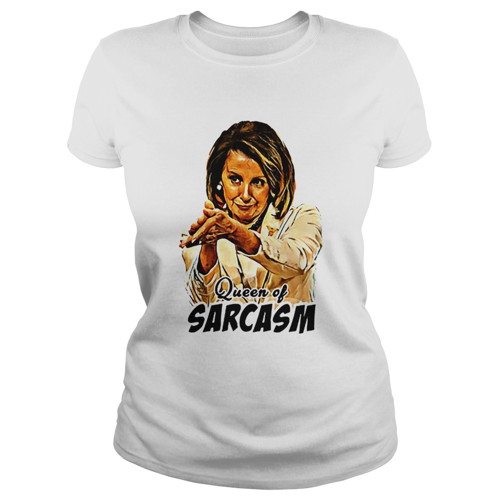 Nancy Pelosi Queen Of Sarcasm Classic Ladies